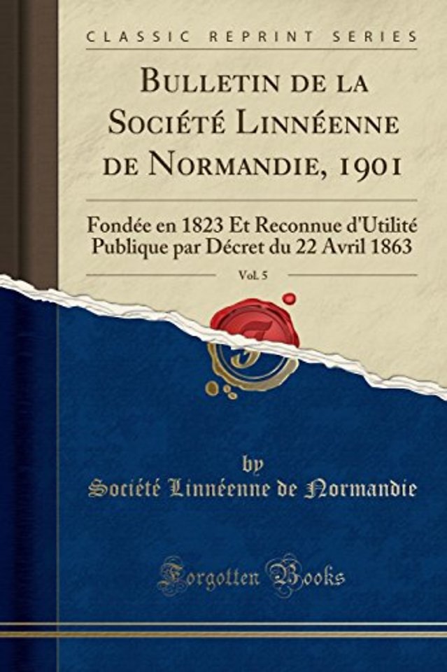 Bulletin de la Societe Linneenne de Normandie, 1901, Vol. 5
