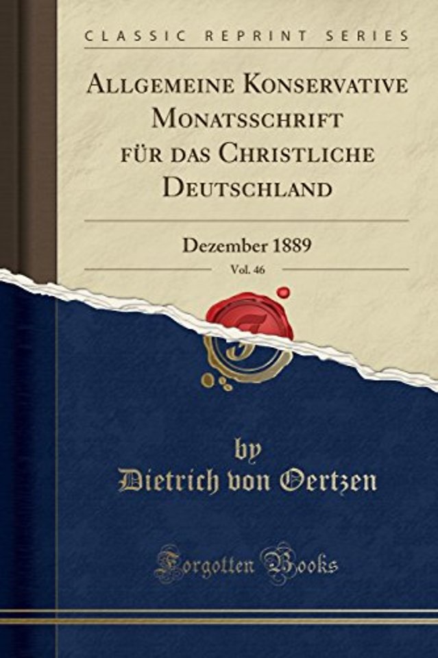 Allgemeine Konservative Monatsschrift Fur Das Christliche Deutschland, Vol. 46