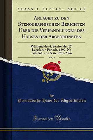 Anlagen Zu Den Stenographischen Berichten UEber Die Verhandlungen Des Hauses Der Abgeordneten, Vol. 4