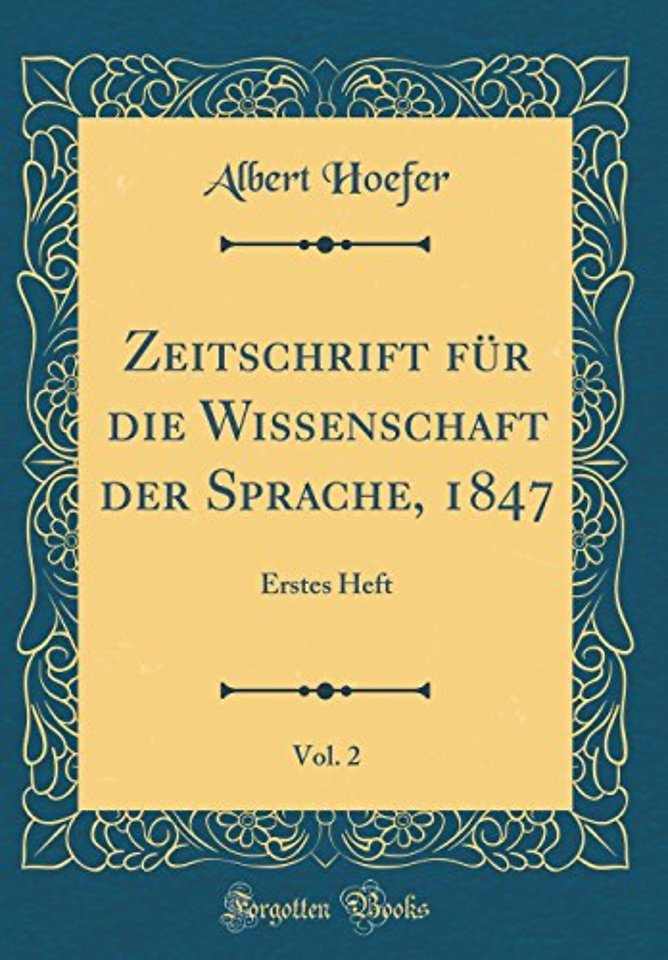 Zeitschrift fur die Wissenschaft der Sprache, 1847, Vol. 2: Erstes Heft (Classic Reprint)