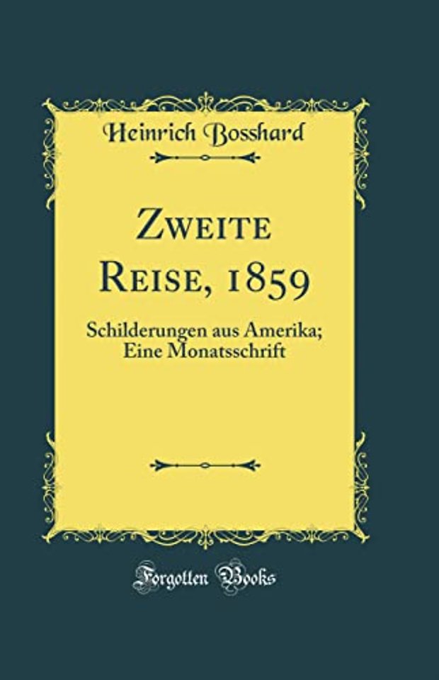 Zweite Reise, 1859: Schilderungen aus Amerika; Eine Monatsschrift (Classic Reprint)