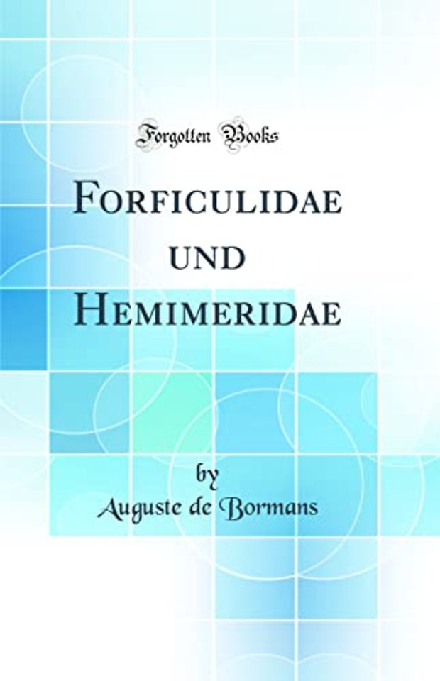 Forficulidae und Hemimeridae (Classic Reprint)
