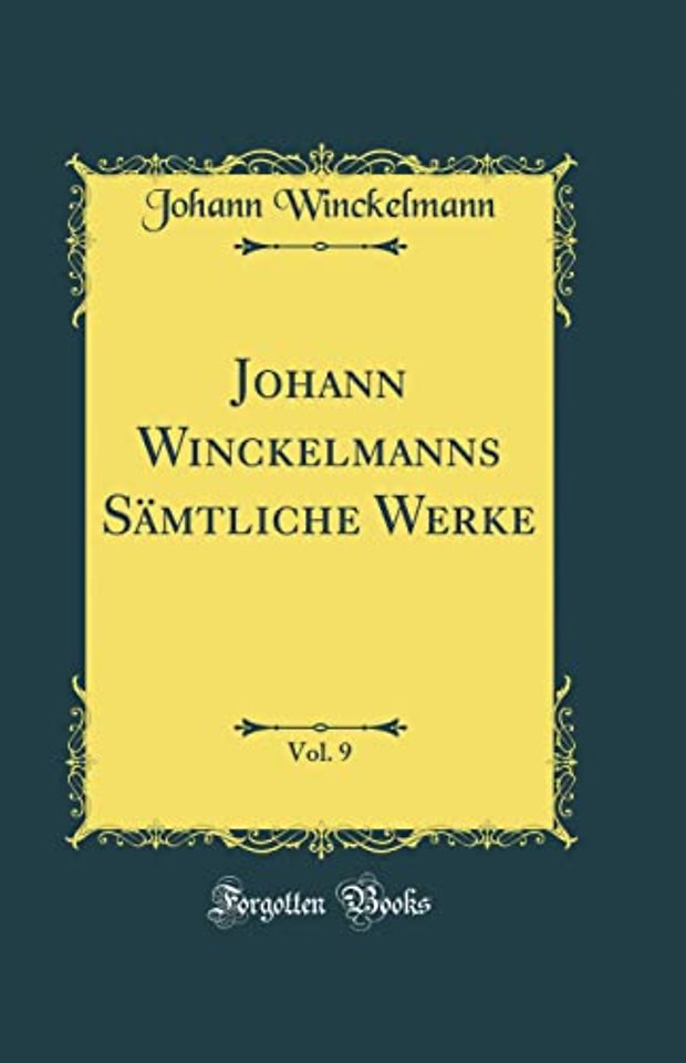 Johann Winckelmanns Samtliche Werke, Vol. 9 (Classic Reprint)
