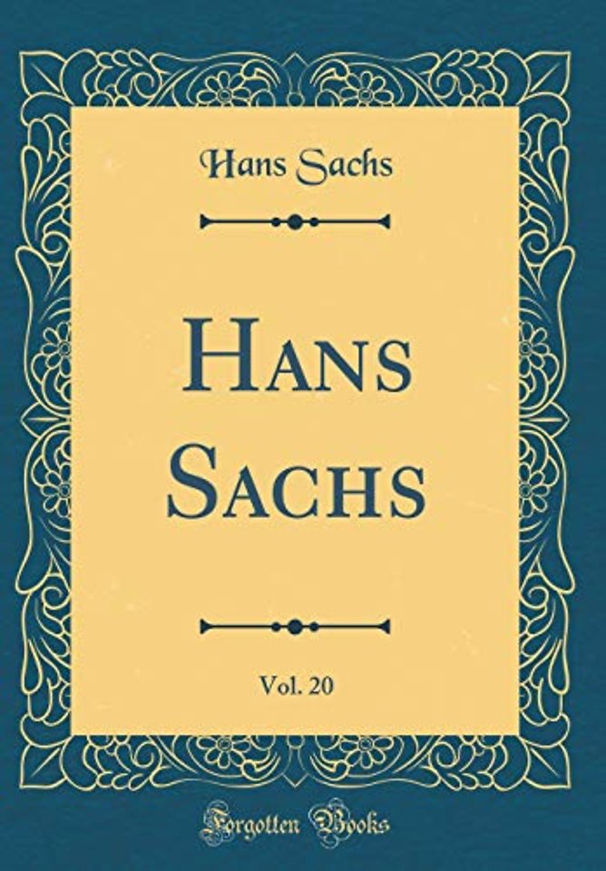 Hans Sachs, Vol. 20 (Classic Reprint)