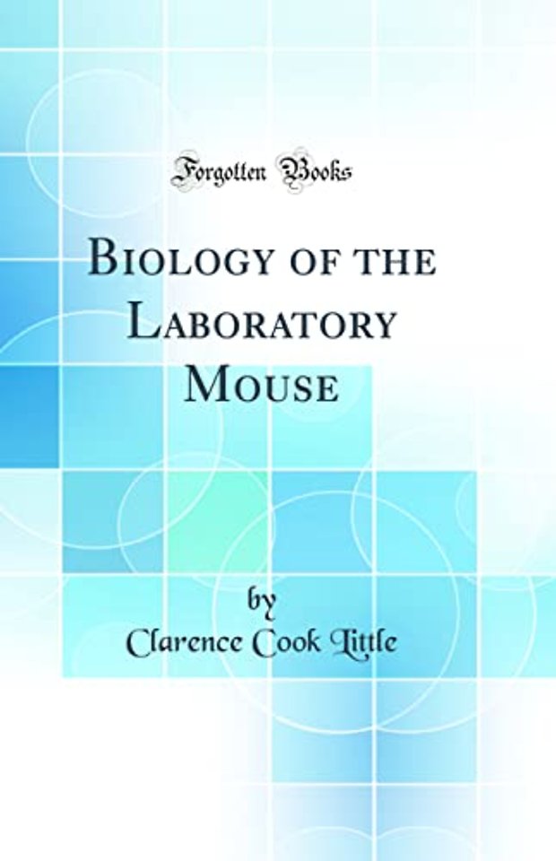 Biology of the Laboratory Mouse (Classic Reprint)