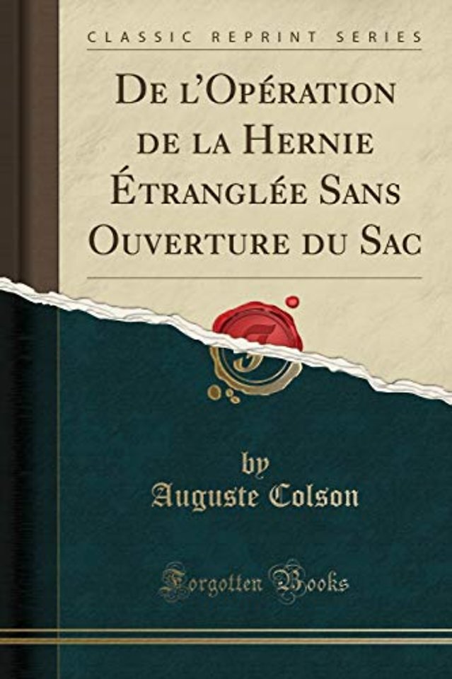 de l'Operation de la Hernie Etranglee Sans Ouverture Du Sac (Classic Reprint)