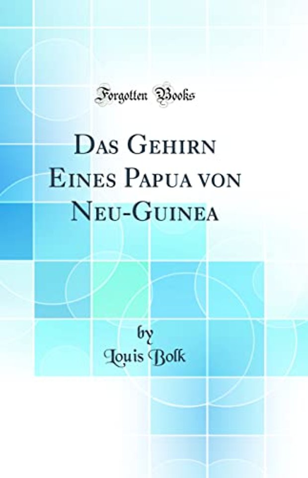 Das Gehirn Eines Papua von Neu-Guinea (Classic Reprint)