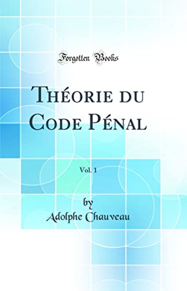 Theorie du Code Penal, Vol. 1 (Classic Reprint)