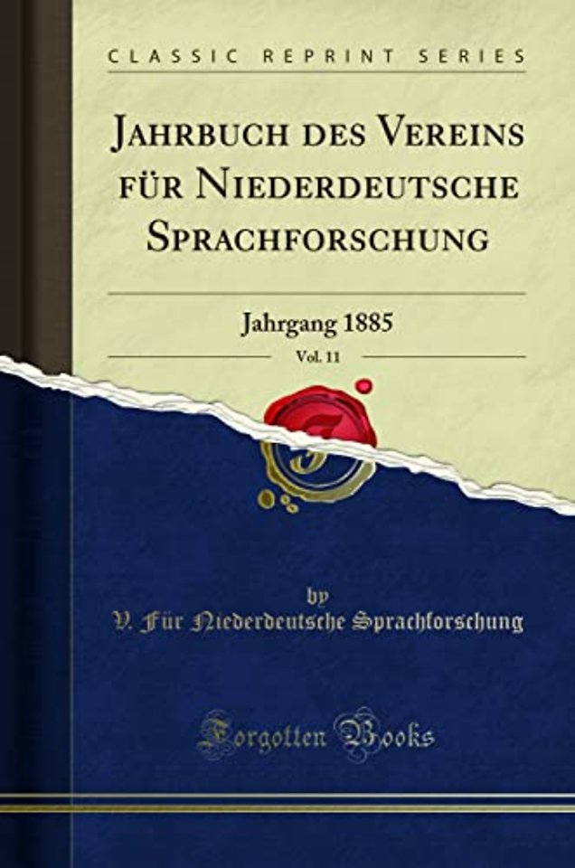 Jahrbuch des Vereins fur Niederdeutsche Sprachforschung, Vol. 11: Jahrgang 1885 (Classic Reprint)