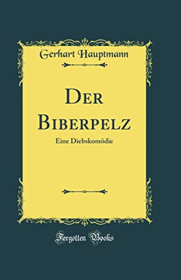 Der Biberpelz: Eine Diebskomodie (Classic Reprint)