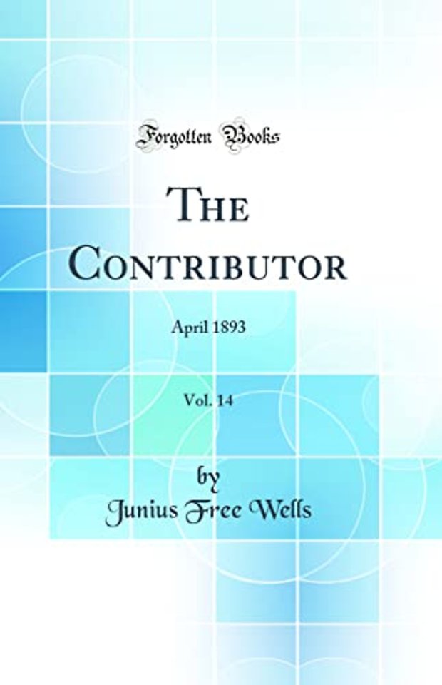 The Contributor, Vol. 14: April 1893 (Classic Reprint)