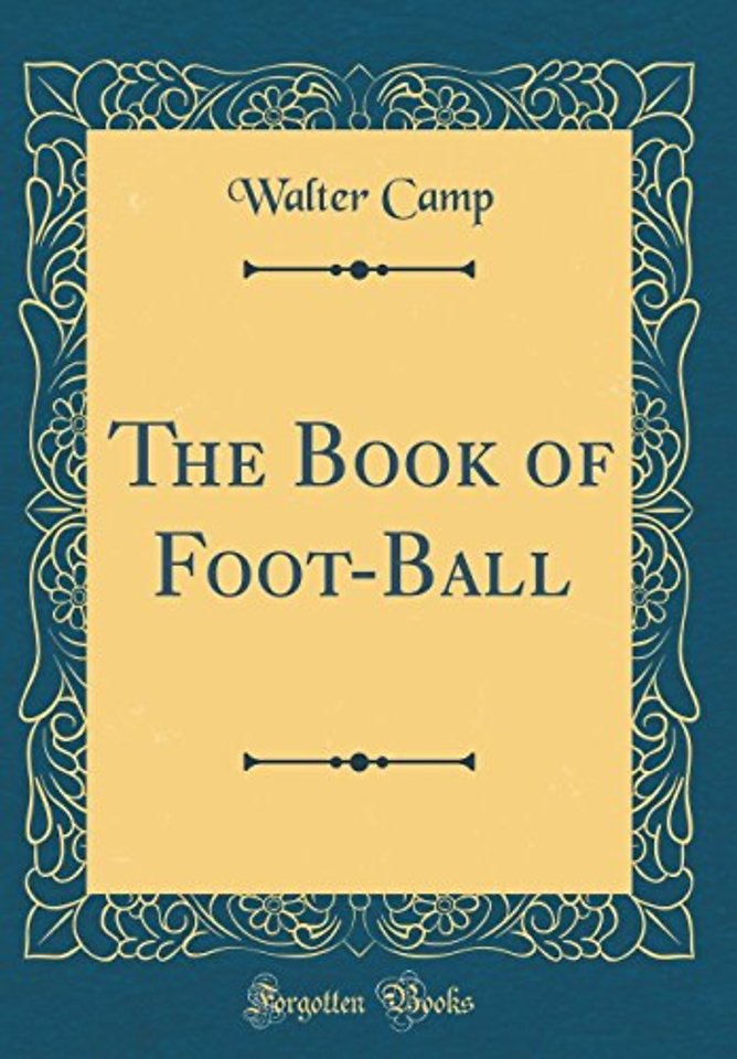 The Book of Foot-Ball (Classic Reprint)