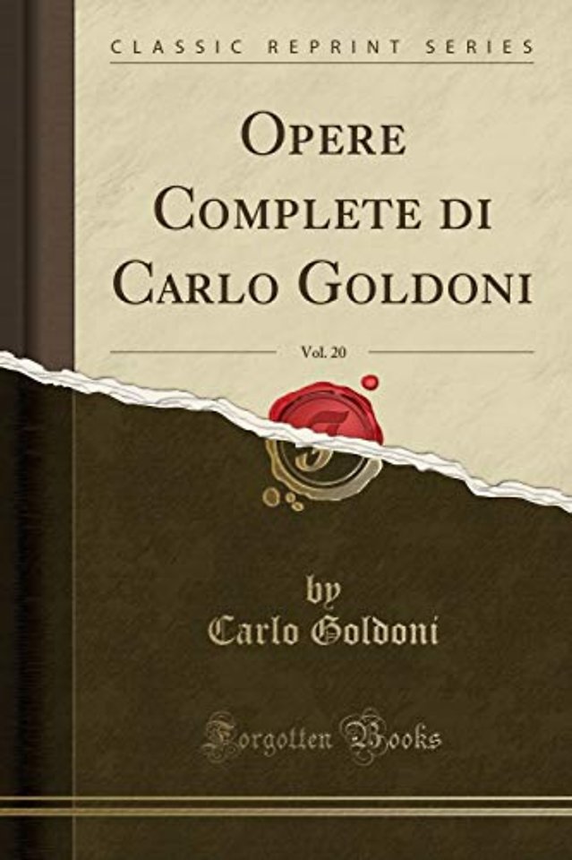 Opere Complete Di Carlo Goldoni, Vol. 20 (Classic Reprint)