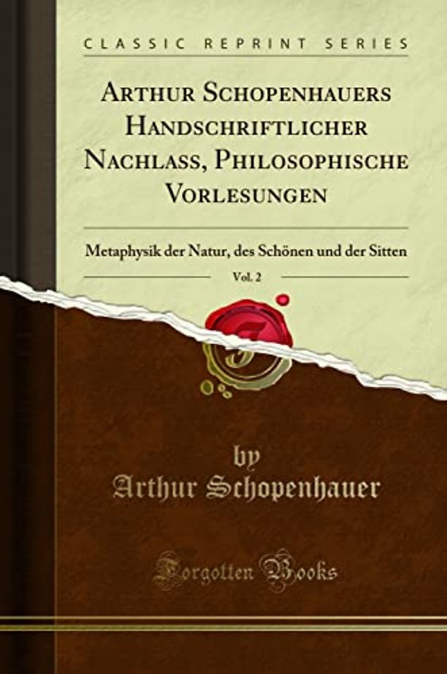 Arthur Schopenhauers Handschriftlicher Nachlass, Philosophische Vorlesungen, Vol. 2