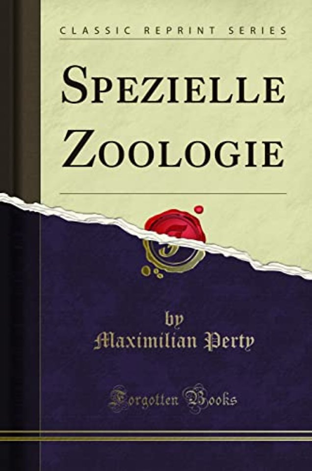 Spezielle Zoologie (Classic Reprint)