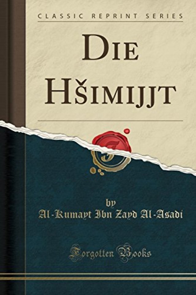 Die Hāsimijjāt (Classic Reprint)