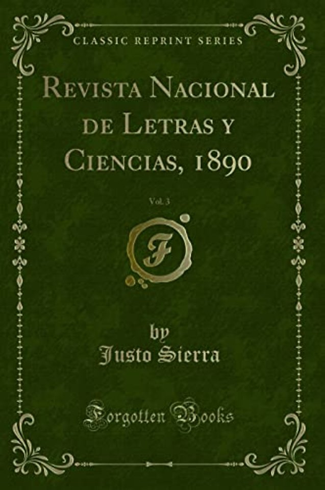 Revista Nacional de Letras Y Ciencias, 1890, Vol. 3 (Classic Reprint)