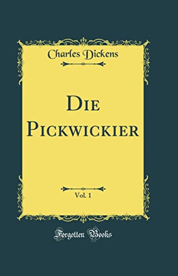 Die Pickwickier, Vol. 1 (Classic Reprint)