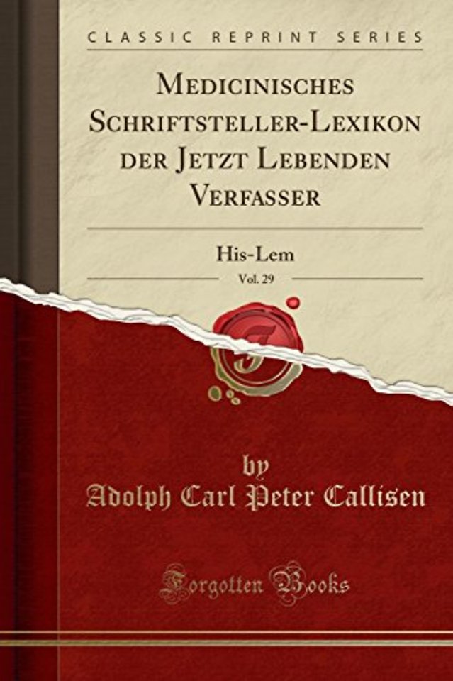 Medicinisches Schriftsteller-Lexikon Der Jetzt Lebenden Verfasser, Vol. 29