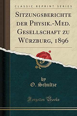 Sitzungsberichte Der Physik.-Med. Gesellschaft Zu Wurzburg, 1896 (Classic Reprint)