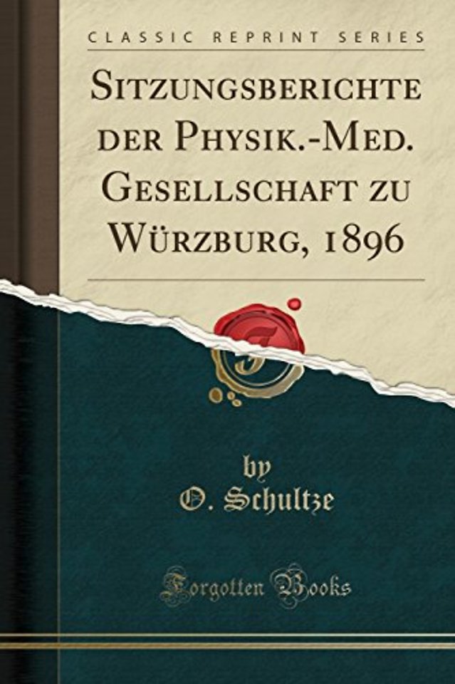 Sitzungsberichte Der Physik.-Med. Gesellschaft Zu Wurzburg, 1896 (Classic Reprint)