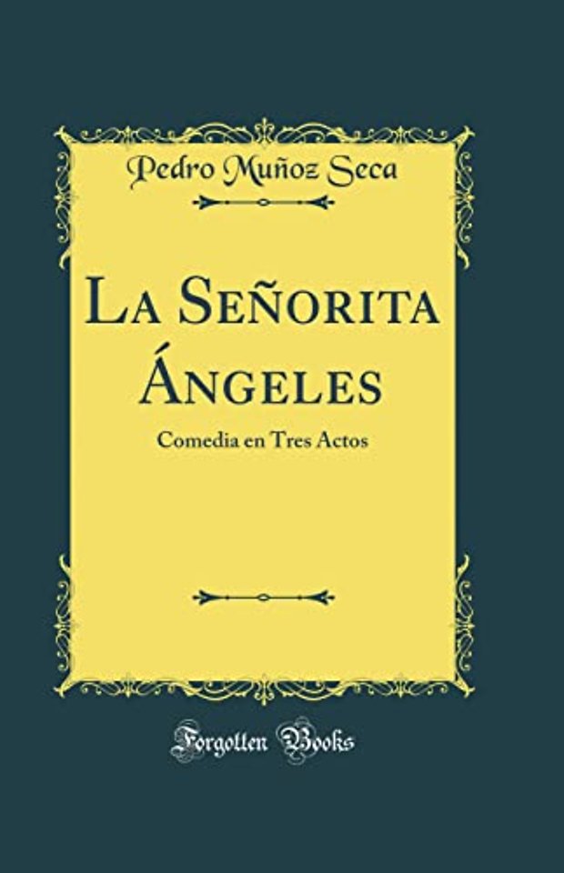 La Senorita Angeles: Comedia en Tres Actos (Classic Reprint)