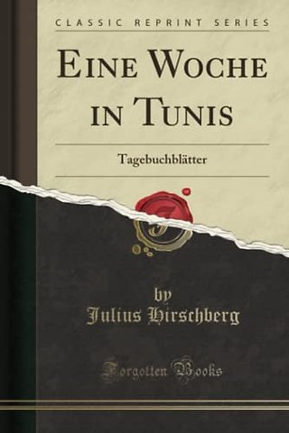 Eine Woche in Tunis: Tagebuchblatter (Classic Reprint)