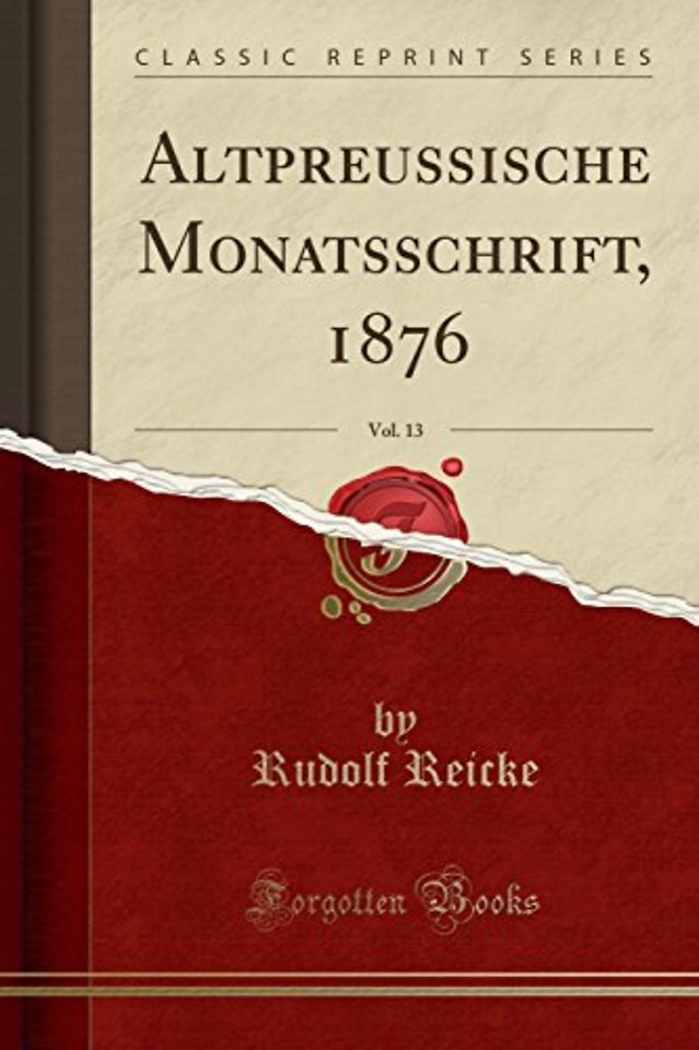 Altpreussische Monatsschrift, 1876, Vol. 13 (Classic Reprint)