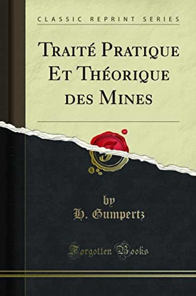 Traite Pratique Et Theorique des Mines (Classic Reprint)