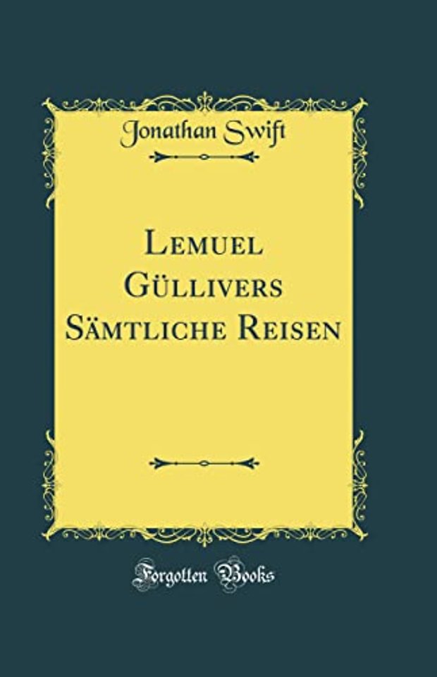Lemuel Gullivers Samtliche Reisen (Classic Reprint)