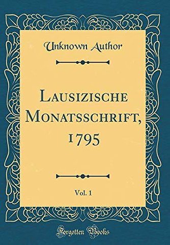 Lausizische Monatsschrift, 1795, Vol. 1 (Classic Reprint)