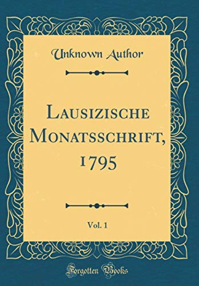 Lausizische Monatsschrift, 1795, Vol. 1 (Classic Reprint)