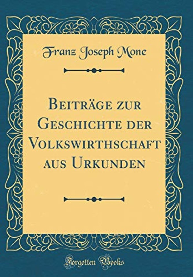 Beitrage zur Geschichte der Volkswirthschaft aus Urkunden (Classic Reprint)