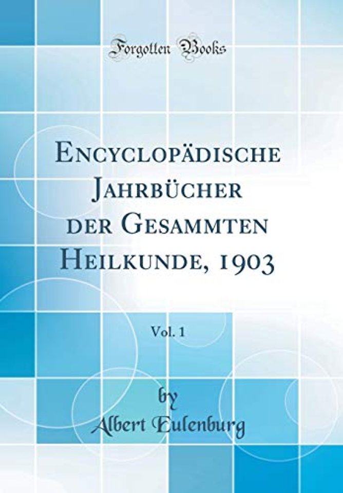 Encyclopadische Jahrbucher der Gesammten Heilkunde, 1903, Vol. 1 (Classic Reprint)