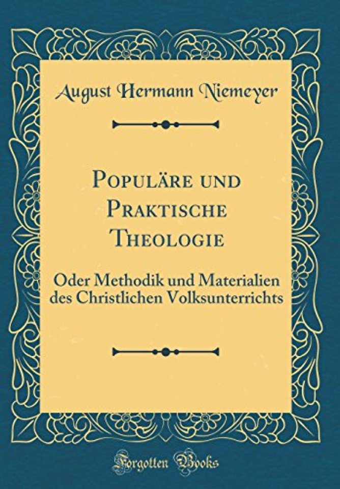 Populare und Praktische Theologie: Oder Methodik und Materialien des Christlichen Volksunterrichts (Classic Reprint)