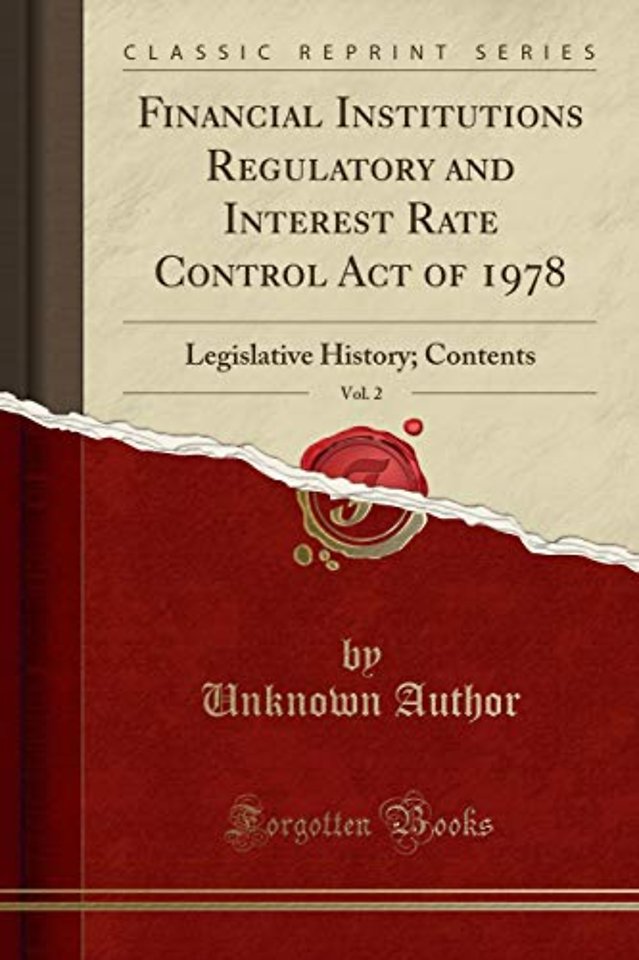 Financial Institutions Regulatory and Interest Rate Control Act of 1978, Vol. 2