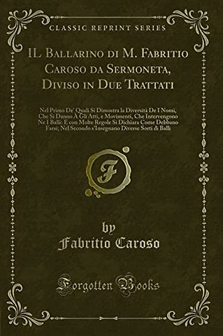 Il Ballarino Di M. Fabritio Caroso Da Sermoneta, Diviso in Due Trattati