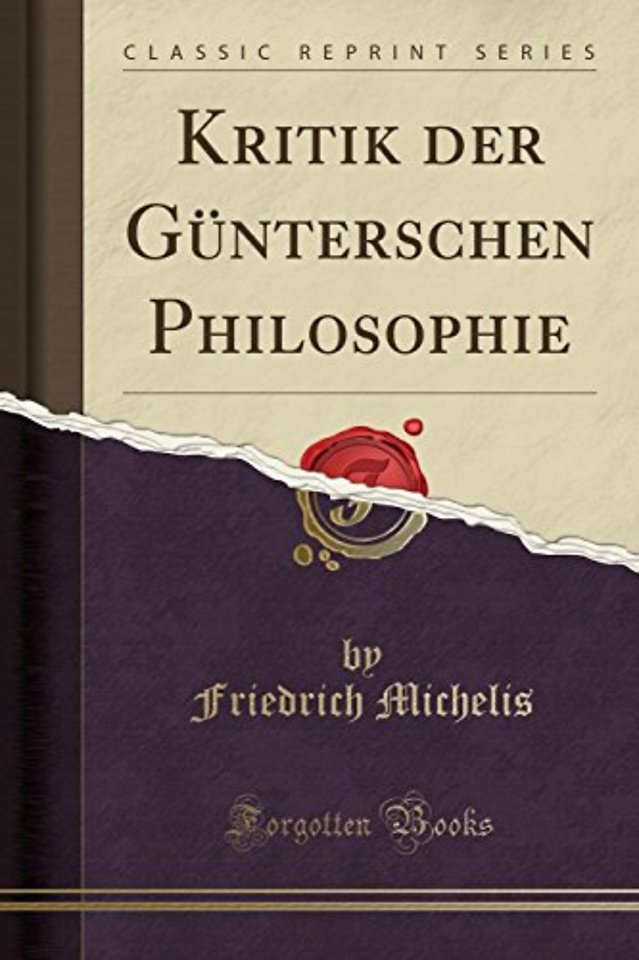Kritik Der Gunterschen Philosophie (Classic Reprint)