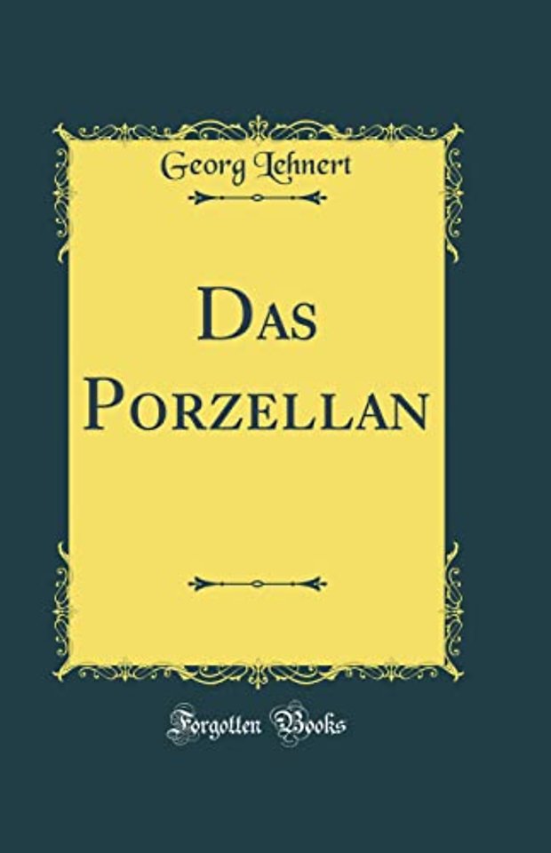 Das Porzellan (Classic Reprint)