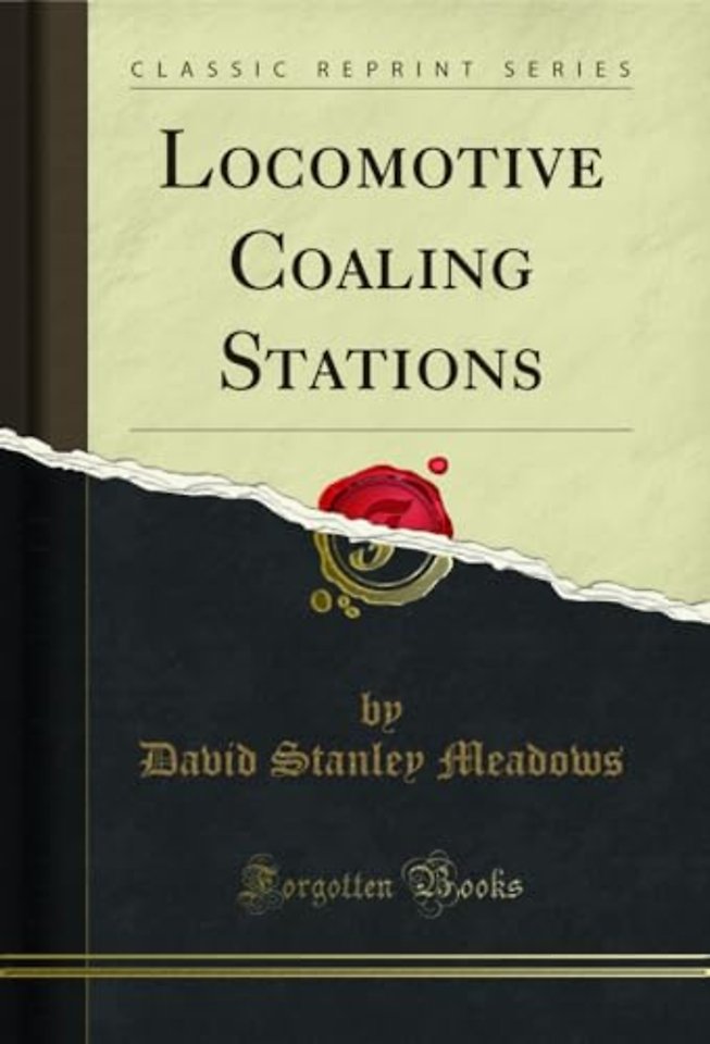 Locomotive Coaling Stations (Classic Reprint)