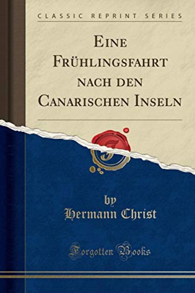 Eine Fruhlingsfahrt Nach Den Canarischen Inseln (Classic Reprint)