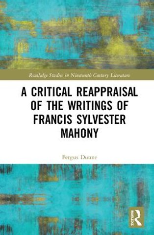 Critical Reappraisal of the Writings of Francis Sylvester Mahony