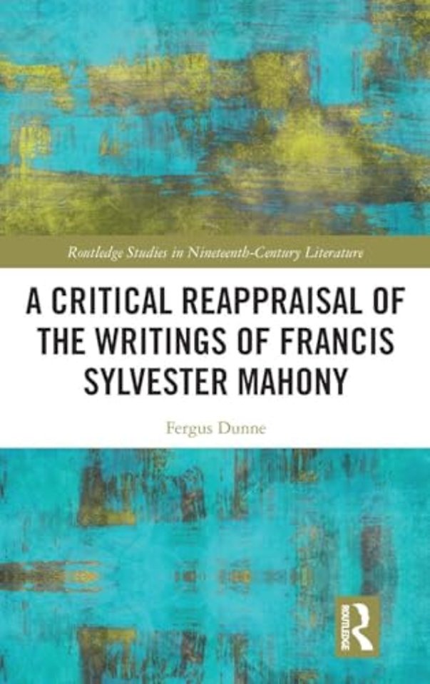 Critical Reappraisal of the Writings of Francis Sylvester Mahony