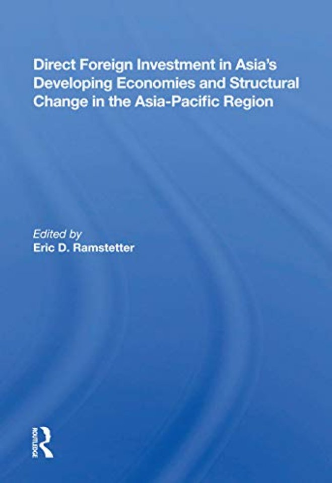 Direct Foreign Investment In Asia's Developing Economies And Structural Change In The Asia-pacific Region
