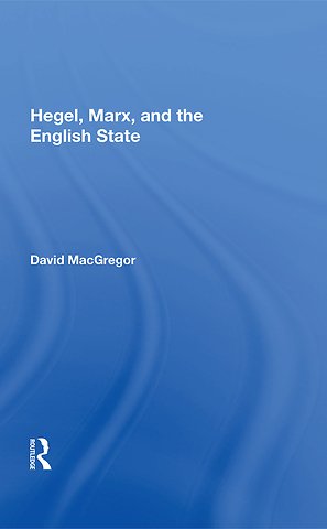Hegel, Marx, And The English State