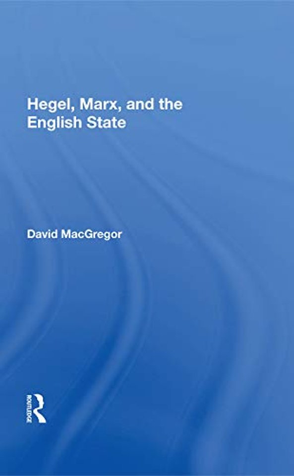 Hegel, Marx, And The English State