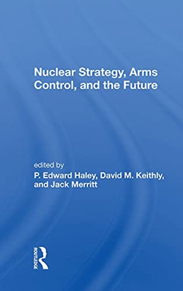 Nuclear Strategy, Arms Control, And The Future
