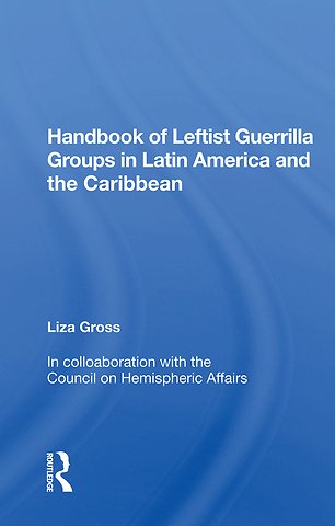Handbook of Leftist Guerrilla Groups in Latin America and the Caribbean