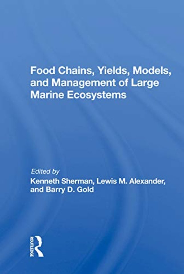 Food Chains, Yields, Models, And Management Of Large Marine Ecosoystems