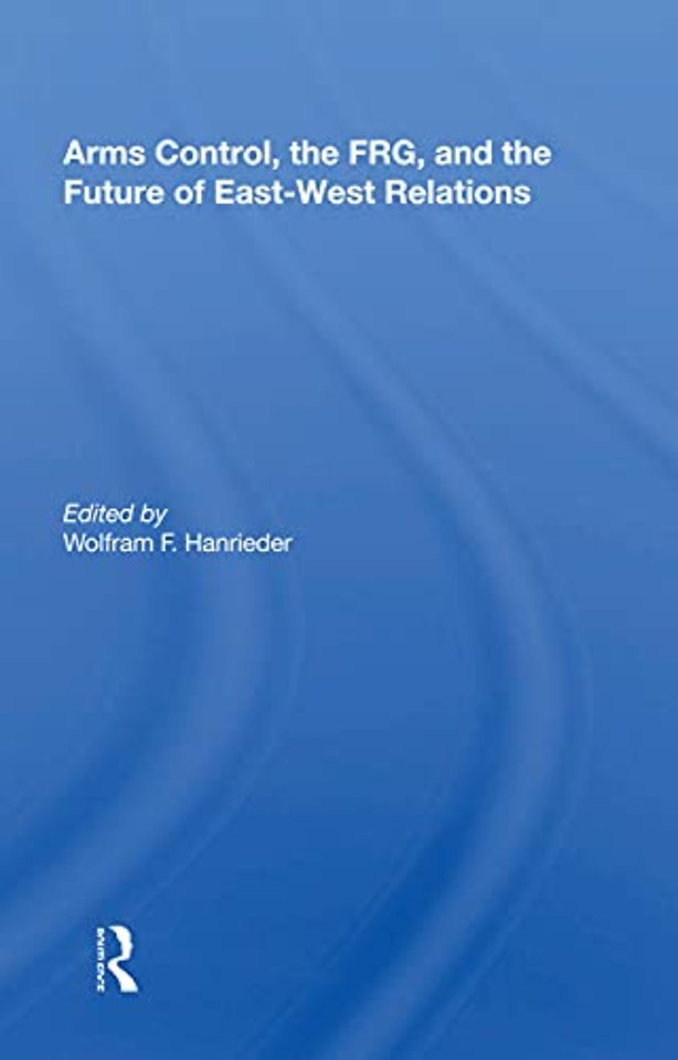 Arms Control, The Frg, And The Future Of East-west Relations
